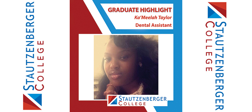 We Proudly Present Dental Assistant Graduate Ka’Meelah Taylor