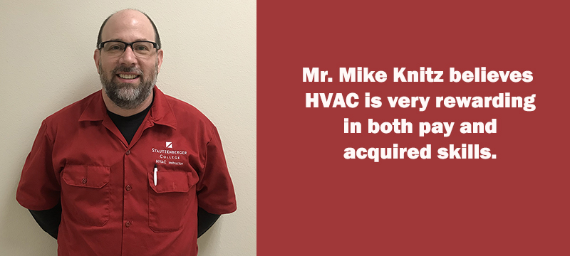 Mr. Mike Knitz believes  HVAC/R is very rewarding  in both pay and  acquired skills.