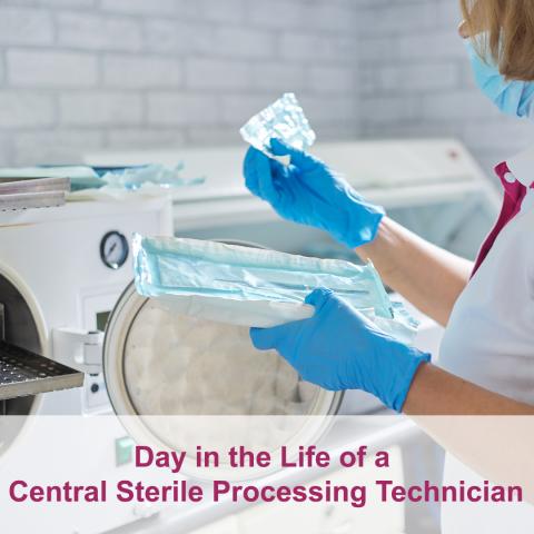 A Day in the Life: Central Sterile Processing 