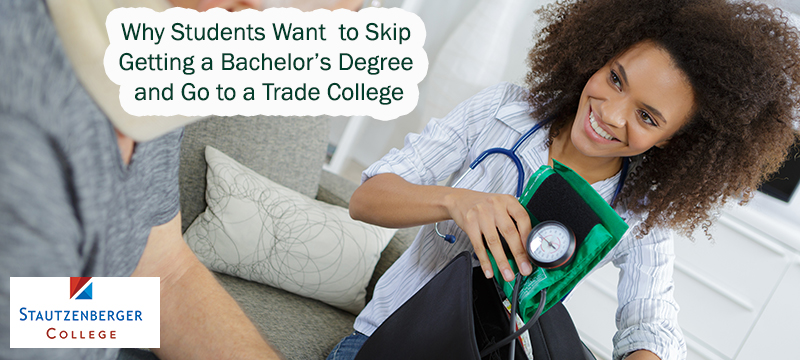 Why Students Want  to Skip Getting a Bachelor's Degree  and Go to a Trade College